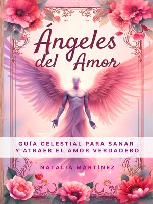 cover image of Ángeles Del Amor--Guía Celestial Para Sanar Y Atraer El Amor Verdadero